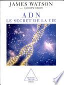 ADN, le secret de la vie