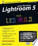 Adobe Photoshop Lightroom 5 Pour les Nuls