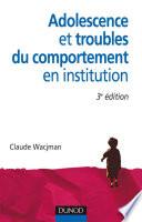 Adolescence et troubles du comportement en institution - 3e édition