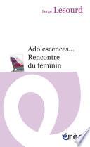 Adolescences... Rencontre du féminin