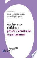 Adolescents difficiles : penser et construire des partenariats