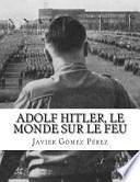 Adolf Hitler, Le Monde Sur Le Feu