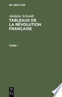 Adolphe Schmidt: Tableaux de la Révolution française. Tome 1