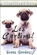 Adorables Chiens : Les Carlins (French Edition)