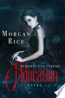 Adoration: Mémoires D'un Vampire – Livre Deux