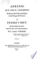 Adresse aux deux Chambres en faveur du culte catholique et du clerge de France, ou Pensez-y bien: sans religion, point de gouvernement