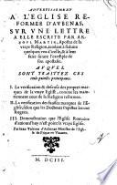 Aduertissement à l'eglise reformée d'Aubenas, sur vne lettre à elle escrite par Arnoul Martin , apostat de la vraye religion, tendant à seduire quelques vns d'icelle, & à leur faire suiure l'exemple de son apostate. Au quel sont traittez ces trois poincts principaux
