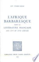 Afrique barbaresque dans la littérature française aux XVIe et XVIIe siècles (l')