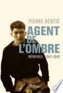 Agent de l'ombre. Mémoires 1941-1945