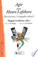 Agir avec Henri Lefebvre