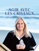 Agir avec les cristaux
