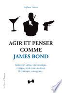 Agir et Penser comme James Bond