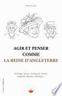 Agir et penser comme la Reine d'Angleterre