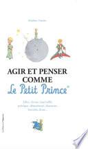 Agir et penser comme le Petit Prince - Edition Officielle des 75 ans