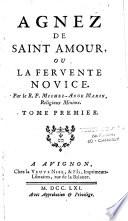Agnez de Saint Amour, ou La fervente novice. Par le R. P. Michel-Ange Marin, religieux Minime
