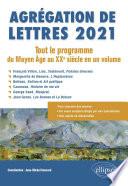 Agrégation de Lettres 2021. Tout le programme du Moyen Âge au XXe siècle en un volume