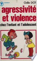 Agressivité et violence chez l'enfant et l'adolescent