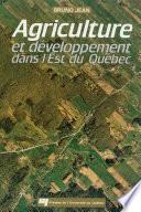 Agriculture et développement dans l'est du Québec