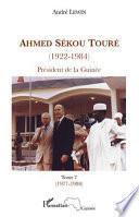 Ahmed Sékou Touré, 1922-1984: Juin 1977-mars 1984 (chapitres 77 à 89)