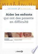 Aider les enfants qui ont des parents en difficulté