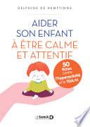 Aider son enfant à être calme et attentif