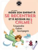 Aider son enfant à se recentrer et à revenir au calme