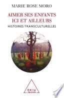 Aimer ses enfants ici et ailleurs