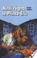 Ainsi régna le Prince Éric