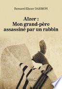 Aïzer : Mon grand-père assassiné par un rabbin