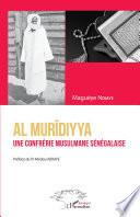 Al Murîdiyya. Une confrérie musulmane sénégalaise