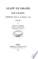 Alain le Grand, sire d'Albret. L'administration royale et la feodalite du midi (1440-1522.)