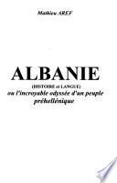 Albanie, histoire et langue, ou l'incroyable odyssée d'un peuple préhellénique