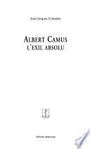 Albert Camus, l'exil absolu