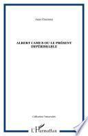 Albert Camus ou le présent impérissable