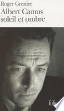 Albert Camus soleil et ombre