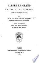 Albert le Grand, sa vie et sa science, d'après les documents originaux ... Traduit de l'allemand par un Religieux de l'Ordre des Frères Prêcheurs