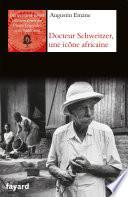 Albert Schweitzer, une icône africaine