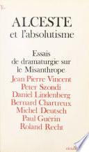 Alceste et l'absolutisme : essais de dramaturgie sur «Le Misanthrope»