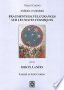 Alchimie et Astrologie : Fragments de Fulgurances sur les Noces cosmiques, suivi de Miscellanées