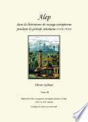 Alep dans la littérature de voyage européenne pendant la période ottomane (1516-1918)