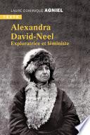 Alexandra David-Neel : Exploratrice et féministe