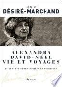 Alexandra David-Néel. Vie et voyages
