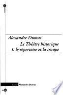Alexandre Dumas: Le répertoire et la troupe