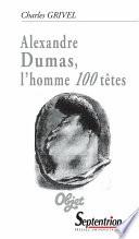 Alexandre Dumas, l’homme 100 têtes