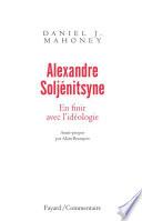 Alexandre Soljénitsyne. En finir avec l'idéologie