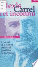 Alexis Carrel, cet inconnu : Quand la science prétend justifier le racisme