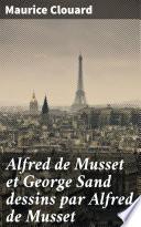 Alfred de Musset et George Sand dessins par Alfred de Musset