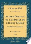 Alfred Dreyfus, ou le Martyr de l'Ile du Diable, Vol. 1
