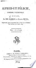 Alfred et Félicie, comédie-vaudeville en un acte, etc
