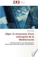 Alger, le renouveau d'une métropole de la Méditerranée